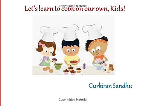 9781727898330: Let's learn to cook on our own, Kids!: From Recipient of Mom's Choice Award