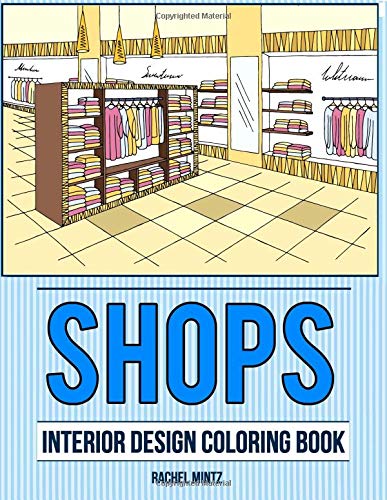 9781727899160: Shops - Interior Design Coloring Book: Shopping Malls, Retail Shops, Grocery Designs Sketches