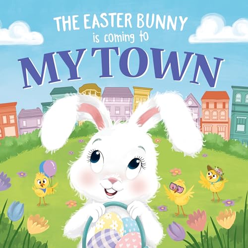 Stock image for The Easter Bunny Is Coming to My Town: Start a Hoppy New Tradition with this Sweet Springtime Adventure for Toddlers and Kids (Easter basket stuffers and gifts) for sale by PlumCircle