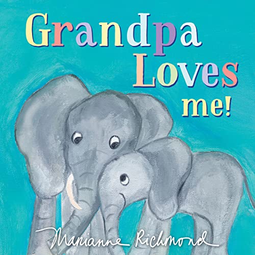Imagen de archivo de Grandpa Loves Me!: A Sweet Baby Animal Book About a Grandpa's Love (Gifts for Grandchildren or Grandpa) (Marianne Richmond) a la venta por Reliant Bookstore