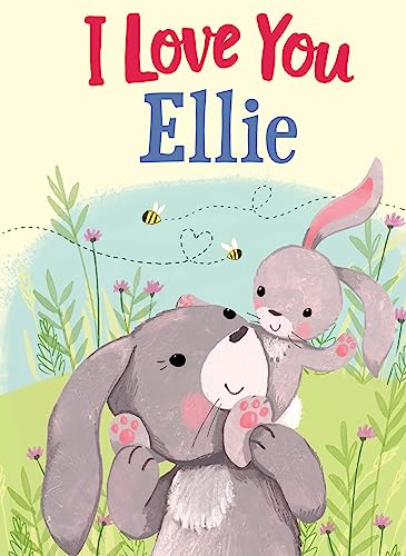 Stock image for I Love You Ellie: A Personalized Book About Love for a Child (Gifts for Babies and Toddlers, Gifts for Birthdays) for sale by More Than Words