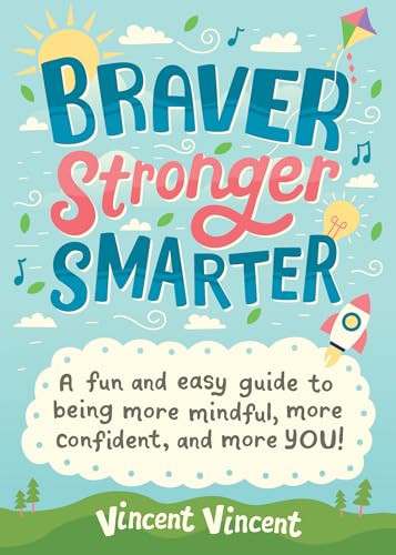 Beispielbild fr Braver Stronger Smarter: A Fun and Easy Guide to Being More Mindful, More Confident, and More YOU! zum Verkauf von Wonder Book