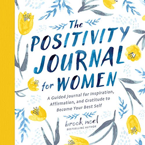 Beispielbild fr The Positivity Journal for Women: A Guided Journal for Inspiration, Affirmation, and Gratitude to Become Your Best Self zum Verkauf von Wonder Book