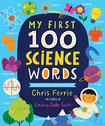 Imagen de archivo de My First 100 Science Words: The New Early Learning Series from the #1 Science Author for Kids (Padded Board Books, Gifts for Toddlers, Science Board Books for Babies) (My First STEAM Words) a la venta por SecondSale