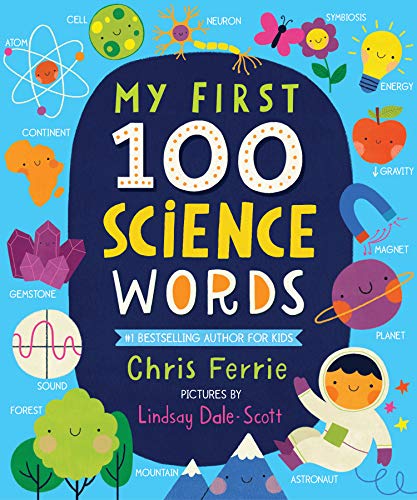 Stock image for My First 100 Science Words: The New Early Learning Series from the #1 Science Author for Kids (Padded Board Books, Gifts for Toddlers, Science Board Books for Babies) (My First STEAM Words) for sale by SecondSale