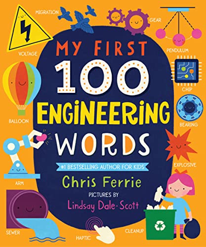Imagen de archivo de My First 100 Engineering Words: Essential STEAM Learning for Babies and Toddlers from the #1 Science Author for Kids (My First STEAM Words) a la venta por Dream Books Co.