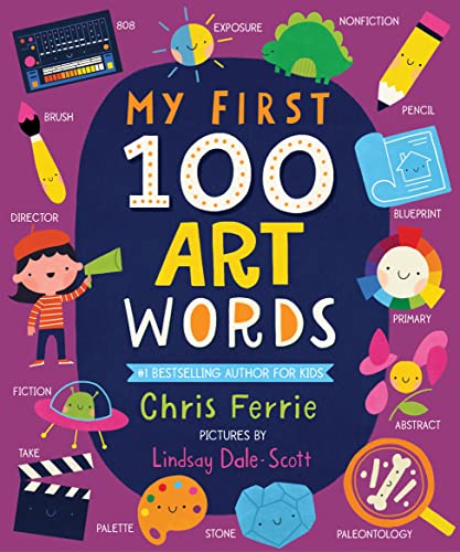 Imagen de archivo de My First 100 Art Words: Introduce Babies and Toddlers to Painting, Architecture, Music, and More! (Preschool STEAM, Art Books for Babies) (My First STEAM Words) a la venta por SecondSale