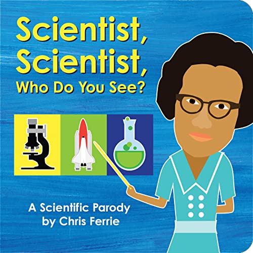 Beispielbild fr Scientist, Scientist, Who Do You See?: A Rhyming Book about Famous Scientists for Kids (Learn about Marie Curie, George Washington Carver, Albert Einstein, and More!) zum Verkauf von PlumCircle