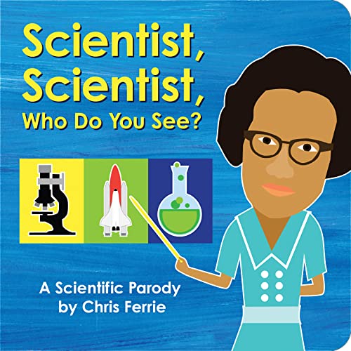 Stock image for Scientist, Scientist, Who Do You See?: A Rhyming Book about Famous Scientists for Kids (Learn about Marie Curie, George Washington Carver, Albert Einstein, and More!) for sale by Dream Books Co.