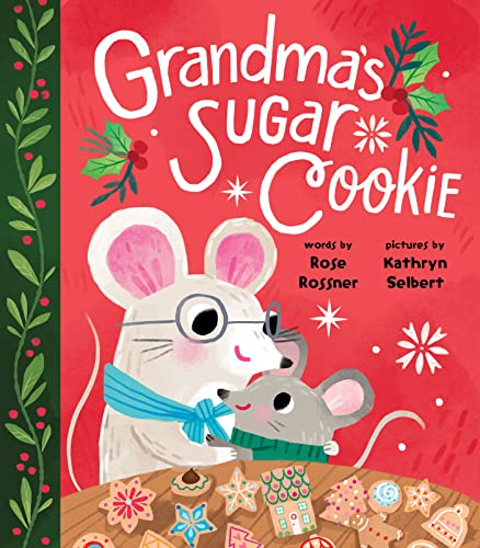 Imagen de archivo de Grandma's Sugar Cookie: A Sweet Board Book about Christmas Baking with Grandma - Includes Cookie Recipe! a la venta por ZBK Books