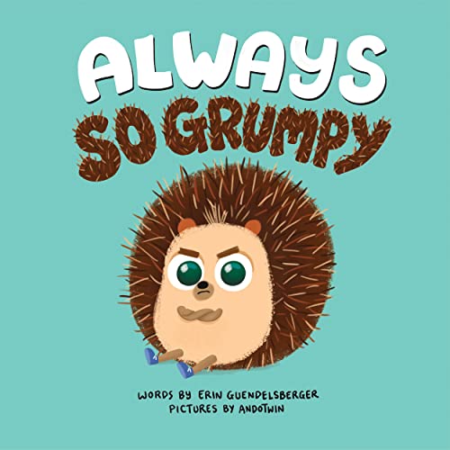 Stock image for Always So Grumpy: A Heartwarming and Funny Interactive Story about Feelings (Social Emotional, Hedgehog Books for Toddlers and Kids) for sale by SecondSale