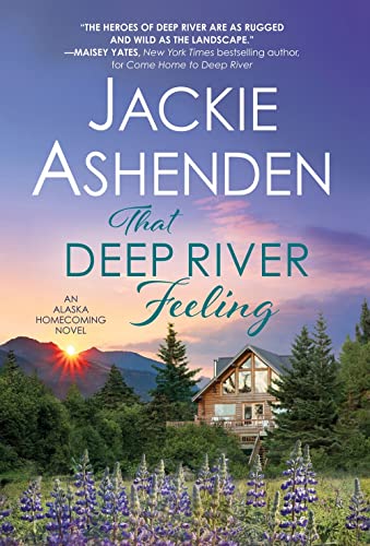 Stock image for That Deep River Feeling: Steamy Enemies-to-Lovers Romance (Alaska Homecoming, 3) for sale by Gulf Coast Books