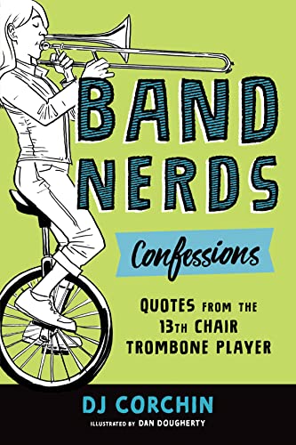Stock image for Band Nerds Confessions: Quotes from the 13th Chair Trombone Player for sale by SecondSale