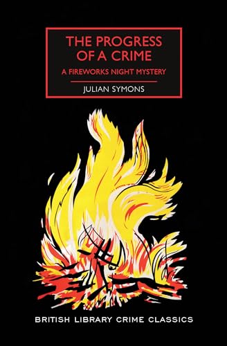 Beispielbild fr The Progress of a Crime: A Fireworks Night Mystery (British Library Crime Classics) zum Verkauf von BooksRun