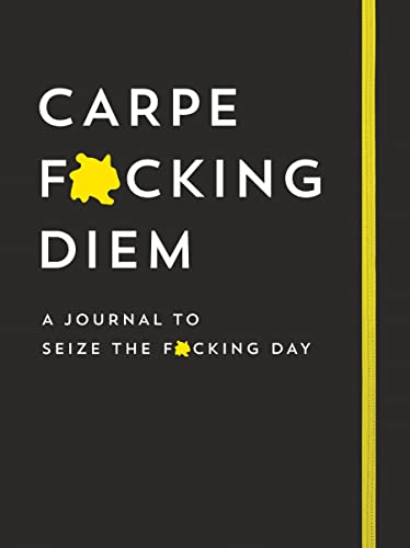 Beispielbild fr Carpe F*cking Diem Journal: A Lined Notebook to Seize the F*cking Day (Calendars & Gifts to Swear By) zum Verkauf von SecondSale