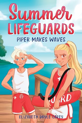 Imagen de archivo de Summer Lifeguards: Piper Makes Waves (Summer Lifeguards, 4) a la venta por Green Street Books