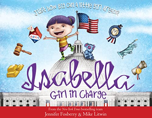 Stock image for Isabella: Girl in Charge: An Empowering Politics Book For Kids (Includes An American History Timeline Of Women In Politics With Biographies) for sale by Orion Tech