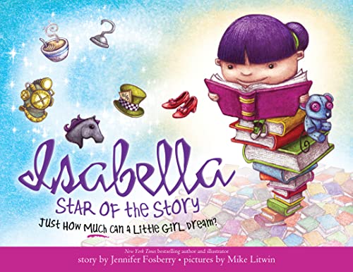 Stock image for Isabella : Star of the Story: Just How Much Can a Little Girl Dream? for sale by Better World Books