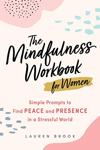 Stock image for The Mindfulness Workbook for Women: Simple Prompts to Find Peace and Presence in a Stressful World for sale by SecondSale