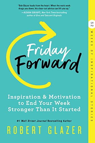 Beispielbild fr Friday Forward : Inspiration and Motivation to End Your Week Stronger Than It Started zum Verkauf von Better World Books