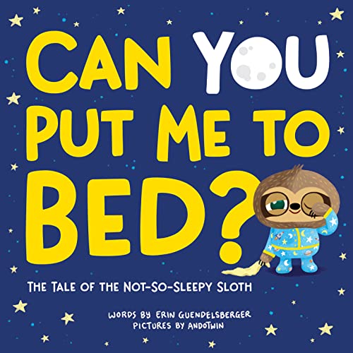 Stock image for Can You Put Me to Bed?: The Tale of the Not-So-Sleepy Sloth (A Sweet and Interactive Goodnight Book for Toddlers and Kids) for sale by Books for Life