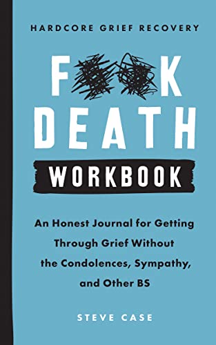 Imagen de archivo de Hardcore Grief Recovery Workbook: An Honest Journal for Getting through Grief without the Condolences, Sympathy, and Other BS (F*ck Death) a la venta por Goodwill Books