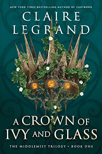 Beispielbild fr A Crown of Ivy and Glass (The Middlemist Trilogy, 1) zum Verkauf von BooksRun