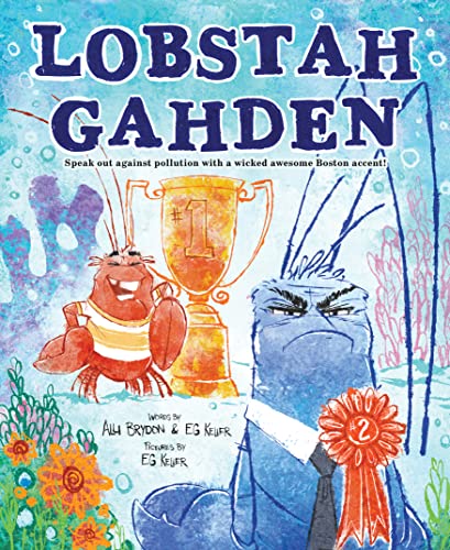 Beispielbild fr Lobstah Gahden : Speak Out Against Pollution with a Wicked Awesome Boston Accent! zum Verkauf von Better World Books