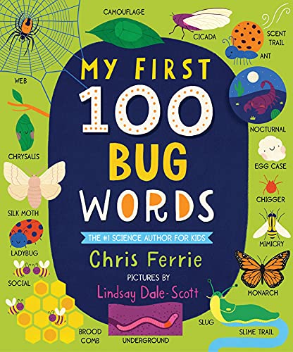 Stock image for My First 100 Bug Words: Expand Vocabulary and Teach Babies and Toddlers about Beetles, Bees, Butterflies, and More! (My First STEAM Words) for sale by Goodwill of Colorado