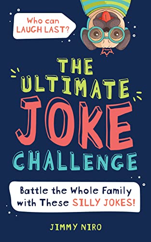 Imagen de archivo de The Ultimate Joke Challenge: Battle the Whole Family During Game Night with These Silly Jokes for Kids! (Funny White Elephant Gifts for Kids) (Ultimate Silly Joke Books for Kids) a la venta por SecondSale