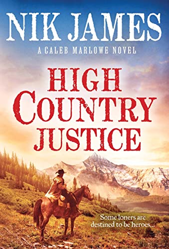 Stock image for High Country Justice: An Action-Packed Historical Western (Caleb Marlowe Series, 1) for sale by SecondSale