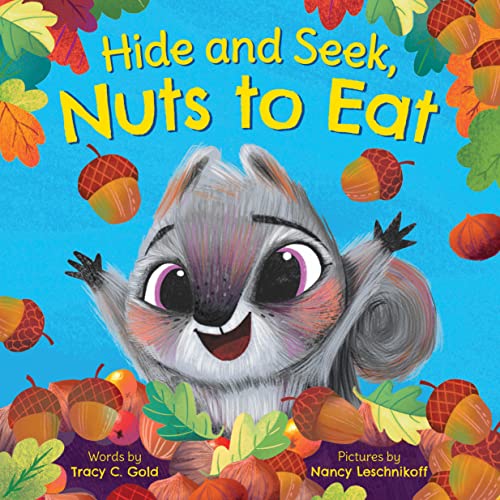 Stock image for Hide and Seek, Nuts to Eat: A playful fall book for preschoolers and kids for sale by Dream Books Co.