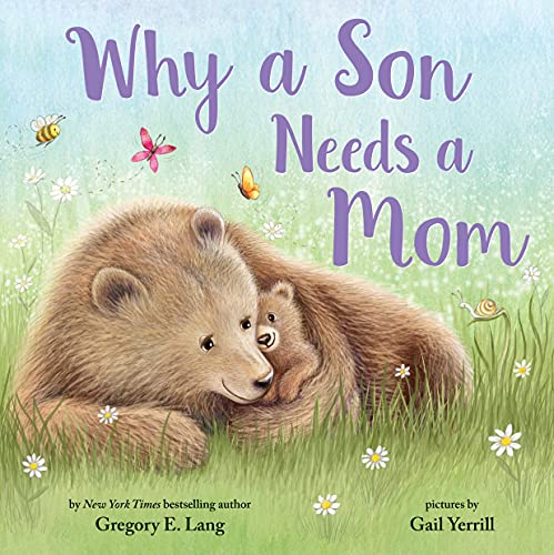 Stock image for Why a Son Needs a Mom: Celebrate Your Special Mother Son Bond this Mothers Day with this Heartwarming Picture Book! (Always in My Heart) for sale by Goodwill of Colorado