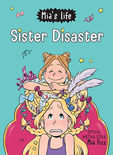 Imagen de archivo de Mia's Life: Sister Disaster! (Mia's Life, 3) a la venta por HPB-Emerald