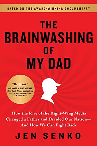 Beispielbild fr The Brainwashing of My Dad: How the Rise of the Right-Wing Media Changed a Father and Divided Our Nation?And How We Can Fight Back zum Verkauf von WorldofBooks