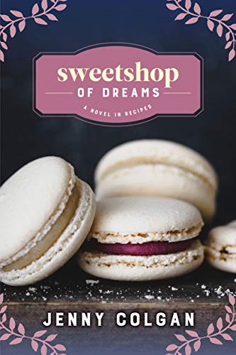Beispielbild fr Sweetshop of Dreams: A Novel in Recipes zum Verkauf von SecondSale