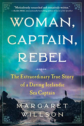 Stock image for Woman, Captain, Rebel: The Extraordinary True Story of a Daring Icelandic Sea Captain for sale by SecondSale