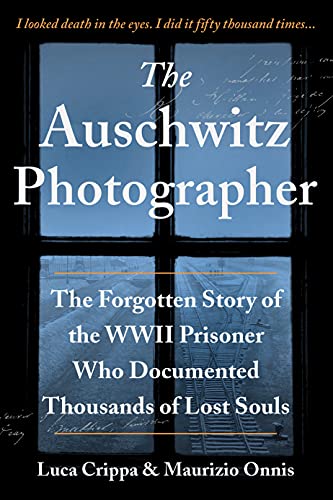 9781728244044: The Auschwitz Photographer: The Forgotten Story of the Wwii Prisoner Who Documented Thousands of Lost Souls