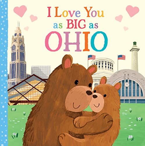 Stock image for I Love You as Big as Ohio: A Sweet Love Board Book for Toddlers, the Perfect Mothers Day, Fathers Day, or Shower Gift! for sale by Goodwill of Colorado