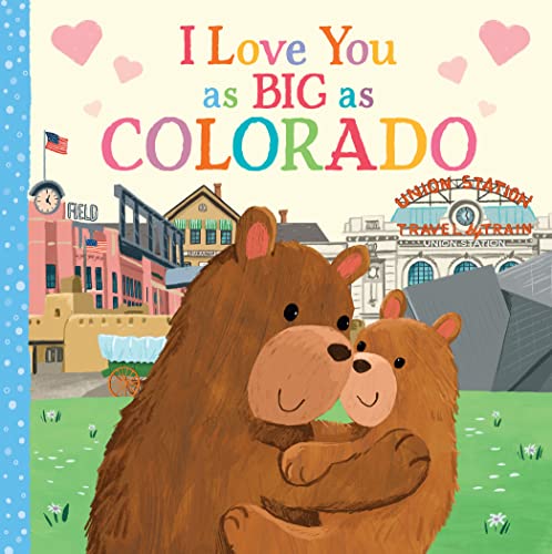 Beispielbild fr I Love You as Big as Colorado: A Sweet Love Board Book for Toddlers, the Perfect Mothers Day, Fathers Day, or Shower Gift! zum Verkauf von Goodwill of Colorado
