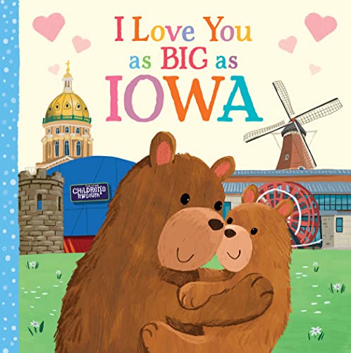 9781728244211: I Love You as Big as Iowa: A Sweet Love Board Book for Toddlers, the Perfect Mother's Day, Father's Day, or Shower Gift!