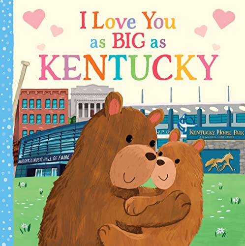 9781728244235: I Love You as Big as Kentucky: A Sweet Love Board Book for Toddlers, the Perfect Mother's Day, Father's Day, or Shower Gift!
