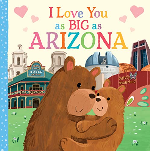 Stock image for I Love You as Big as Arizona: A Sweet Valentine's Day Board Book for Toddlers for sale by Books for Life