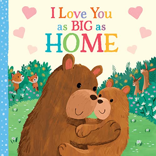 Stock image for I Love You as Big as Home: A Sweet Love Board Book for Toddlers with Baby Animals, the Perfect Shower Gift! for sale by SecondSale