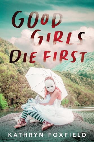 Stock image for Good Girls Die First for sale by SecondSale