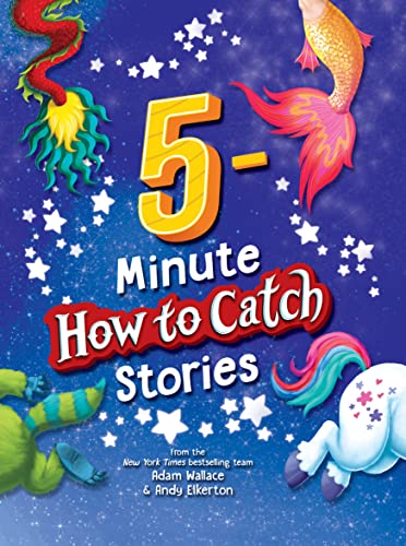 Beispielbild fr 5-Minute How to Catch Stories: A Storybook Collection of 12 Amazing Adventures with Unicorns, Mermaids, Dinosaurs, and More Magical Creatures! zum Verkauf von Save With Sam