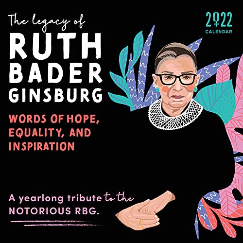 2022 The Legacy of Ruth Bader Ginsburg Wall Calendar  Her Words of Hope  Equality and Inspiration     A yearlong tribute to the notorious RBG  12 Month Monthly Calendar 