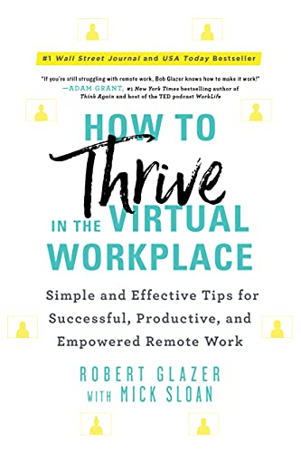 Beispielbild fr How to Thrive in the Virtual Workplace : Simple and Effective Tips for Successful, Productive, and Empowered Remote Work zum Verkauf von Better World Books