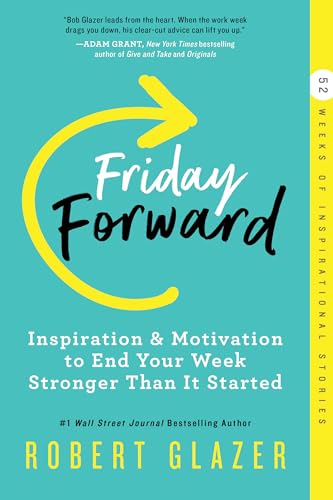 Stock image for Friday Forward: Inspiration & Motivation to End Your Week Stronger Than It Started (Inspiring Leadership Book for Business Professionals) for sale by BooksRun