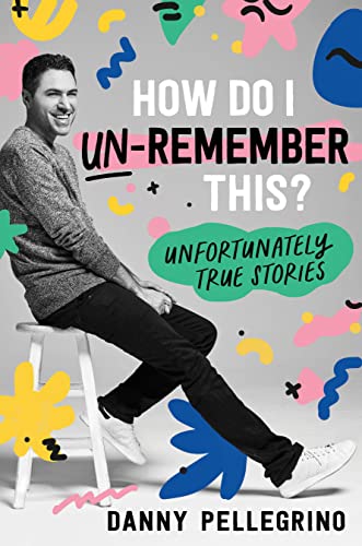 Stock image for How Do I Un-Remember This?: Unfortunately True Stories for sale by More Than Words